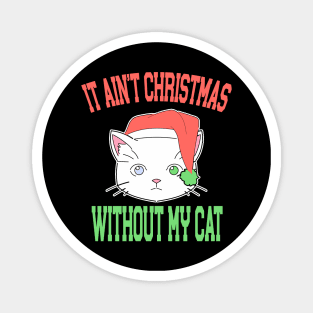 It Aint Christmas without My Cat Magnet